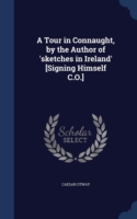 Tour in Connaught, by the Author of 'sketches in Ireland' [signing Himself C.O.]