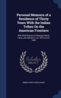Personal Memoirs of a Residence of Thirty Years with the Indian Tribes on the American Frontiers