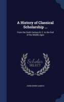 History of Classical Scholarship ...