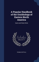 Popular Handbook of the Ornithology of Eastern North America