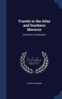 Travels in the Atlas and Southern Morocco