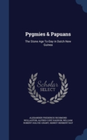 Pygmies & Papuans The Stone Age To-Day in Dutch New Guinea