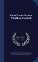 Chips from a German Workshop; Volume 5