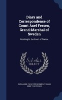 Diary and Correspondence of Count Axel Fersen, Grand-Marshal of Sweden