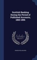 Scottish Banking During the Period of Published Accounts, 1865-1896