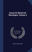 Essais de Michel de Montaigne; Volume 4