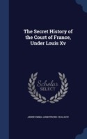 Secret History of the Court of France, Under Louis XV