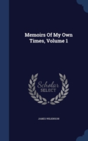 Memoirs of My Own Times; Volume 1