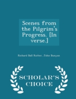 Scenes from the Pilgrim's Progress. [In Verse.] - Scholar's Choice Edition