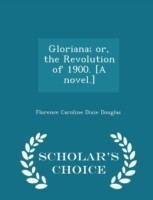Gloriana; Or, the Revolution of 1900. [A Novel.] - Scholar's Choice Edition
