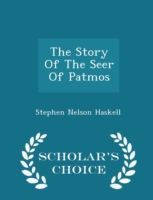 Story of the Seer of Patmos - Scholar's Choice Edition