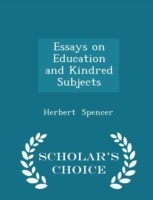 Essays on Education and Kindred Subjects - Scholar's Choice Edition