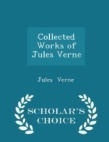 Collected Works of Jules Verne - Scholar's Choice Edition