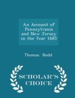 Account of Pennsylvania and New Jersey in the Year 1685 - Scholar's Choice Edition