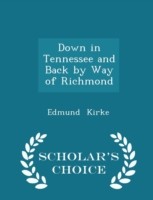 Down in Tennessee and Back by Way of Richmond - Scholar's Choice Edition