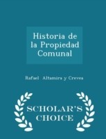 Historia de La Propiedad Comunal - Scholar's Choice Edition