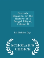 Govinda Samanta, or the History of a Bengal Raiyat, Volume II - Scholar's Choice Edition