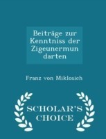 Beitrage Zur Kenntniss Der Zigeunermundarten - Scholar's Choice Edition