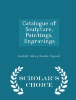Catalogue of Sculpture, Paintings, Engravings - Scholar's Choice Edition