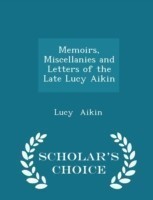 Memoirs, Miscellanies and Letters of the Late Lucy Aikin - Scholar's Choice Edition