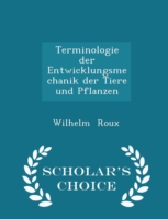 Terminologie Der Entwicklungsmechanik Der Tiere Und Pflanzen - Scholar's Choice Edition