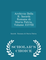 Archivio Della R. Societa Romana Di Storia Patria, Volume XXVIII - Scholar's Choice Edition