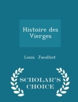 Histoire Des Vierges - Scholar's Choice Edition