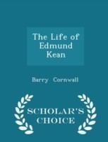 Life of Edmund Kean - Scholar's Choice Edition