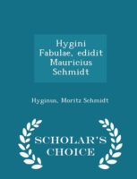 Hygini Fabulae, Edidit Mauricius Schmidt - Scholar's Choice Edition