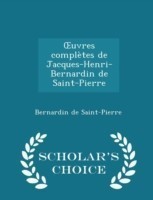 Uvres Completes de Jacques-Henri-Bernardin de Saint-Pierre - Scholar's Choice Edition