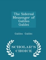 Sidereal Messenger of Galileo Galilei - Scholar's Choice Edition