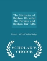 Histories of Rabban Hormizd the Persian and Rabban Bar-'Idta - Scholar's Choice Edition