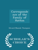 Correspondence of the Family of Hatton - Scholar's Choice Edition