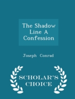Shadow Line a Confession - Scholar's Choice Edition