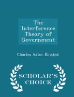 Interference Theory of Government - Scholar's Choice Edition