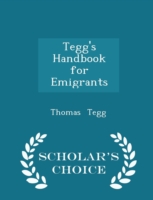 Tegg's Handbook for Emigrants - Scholar's Choice Edition