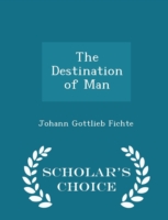 Destination of Man - Scholar's Choice Edition