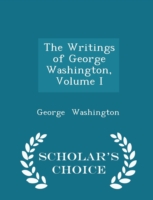 Writings of George Washington, Volume I - Scholar's Choice Edition