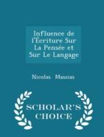 Influence de L'Ecriture Sur La Pensee Et Sur Le Langage - Scholar's Choice Edition