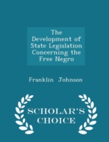 Development of State Legislation Concerning the Free Negro - Scholar's Choice Edition