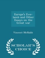 Europe's Ewe-Lamb and Other Essays on the Great War - Scholar's Choice Edition