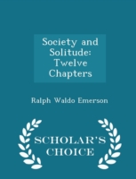 Society and Solitude, Twelve Chapters - Scholar's Choice Edition