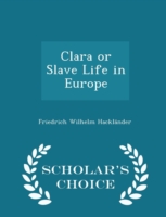 Clara or Slave Life in Europe - Scholar's Choice Edition