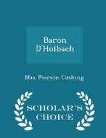 Baron D'Holbach - Scholar's Choice Edition