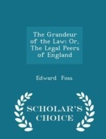 Grandeur of the Law; Or, the Legal Peers of England - Scholar's Choice Edition