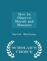 How to Observe - Morals and Manners - Scholar's Choice Edition