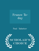 France To-Day - Scholar's Choice Edition