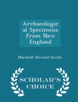 Archaeological Specimens from New England - Scholar's Choice Edition