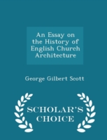 Essay on the History of English Church Architecture - Scholar's Choice Edition
