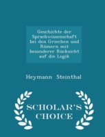 Geschichte Der Sprachwissenschaft Bei Den Griechen Und Romern Mit Besonderer Rucksicht Auf Die Logik - Scholar's Choice Edition